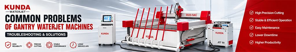 Common Gantry <a href=https://www.kundacnc.com/Waterjet-Cutting-System-Granite-Waterjet-Glass-Foam-Cutting-Machine-For-Sale-p.html target='_blank'>Waterjet Machine</a> Problems and Troubleshooting Guide